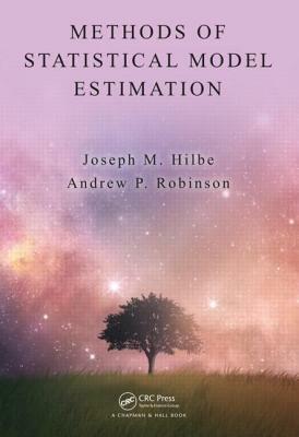 Methods of Statistical Model Estimation by Joseph Hilbe, Andrew Robinson