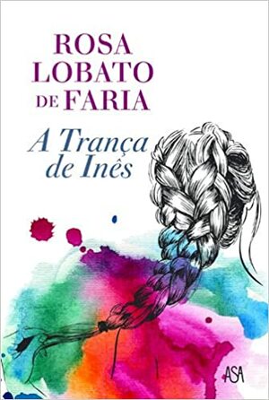 A Trança de Inês by Rosa Lobato de Faria