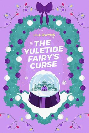 The Yuletide Fairy's Curse by Lila Gwynn
