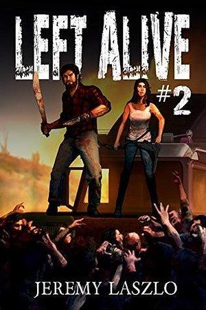 Left Alive #2: A Zombie Action and Adventure Novel by Carlos Cara, Jeremy Laszlo