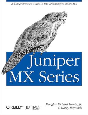 Juniper MX Series by Douglas Hanks, Harry Reynolds