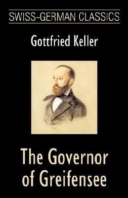 The Governor of Greifensee (Swiss-German Classics) by Gottfried Keller