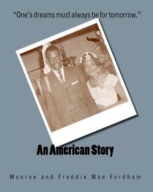 An American Story: "A Short Autobiography" by Monroe Fordham and "An Autobiography for My Grandchildren" by Freddie Mae Fordham by 