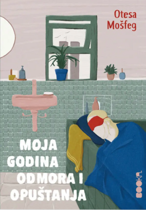 Moja godina odmora i opuštanja by Ottessa Moshfegh