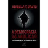 A democracia da abolição by Angela Y. Davis