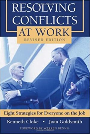 Resolving Conflicts at Work: Eight Strategies for Everyone on the Job by Kenneth Cloke