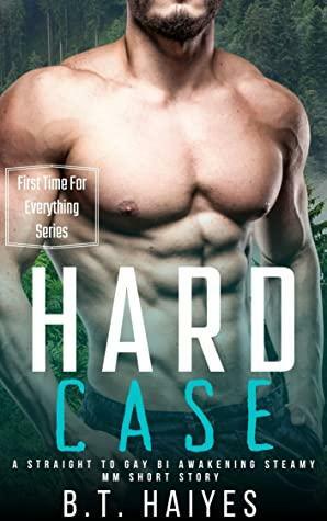 Hard Case: A Straight To Gay Bi Awakening Steamy MM Short Story (First Time for Everything) by B.T. Haiyes