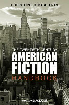 The Twentieth-Century American Fiction Handbook by Christopher Macgowan