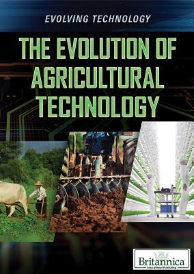 The Evolution of Agricultural Technology by Paula Marie