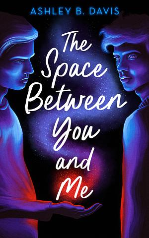 The Space Between You and Me by Ashley B. Davis