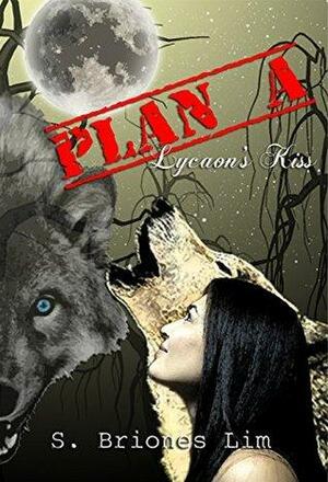 Plan A: Lycaon's Kiss by S. Briones Lim