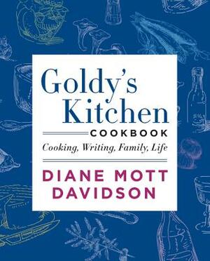 Goldy's Kitchen Cookbook: Cooking, Writing, Family, Life by Diane Mott Davidson