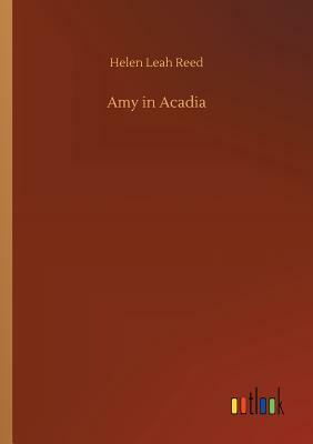 Amy in Acadia by Helen Leah Reed