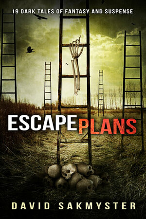 Escape Plans by David Sakmyster