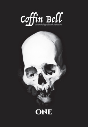 Coffin Bell One by Liora Sophie, William R. Soldan, Clio Velentza, John Helden, Desiree Roundtree, Kassie Shanafelt, Natalie Turner, Ray Ball, M. Stone, Melissa Tyndall, Holly Gaskin, Sjoerd van Wijk, Nicole Appleby, Monet Sutch, Jason Heit, John Timm, Anna Kaye-Rogers, Rhonda Strong Gilmour, Matthew Smart, Sarah L. King, Peter Boysen, T.L. Sherwood, Michael Carter, Joel Blackstock, J. Motoki, Lindsey Turner, Kirsty McGrory, Paul Lubaczewski, Sydney Brooman, Leopold Friedman, Jennifer Lynn Krohn, Ian Steadman, Richard Reese, Jennifer Ihasz, Savannah Slone, Spencer Dawson, Abbey McLaughlin, Tihana Romanic, Stephen Watt, Rekha Valliappan, Andy Betz, Kim Chinquee, Eric Ortlund, Frank A. Possemato, N.D. Coley, Jane Yolen, Kathryn Rutz, Alyson Faye, K.A. Liedel, Ron Lavalette, Michael Chin, Samuel J. Adams, Lucinda Kempe, Dayna Patterson, Adam McCulloch, Chad Haskins, Tamara Burross Grisanti