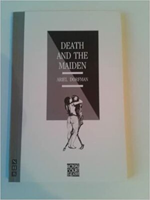 Death And The Maiden: A Play In Three Acts by Ariel Dorfman