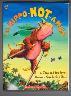 The Hippo-Not-Amus by Tony Payne, Jan Payne