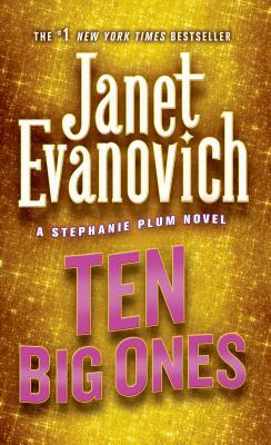 Ten Big Ones: A Stephanie Plum Novel by Janet Evanovich