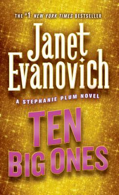 Ten Big Ones: A Stephanie Plum Novel by Janet Evanovich