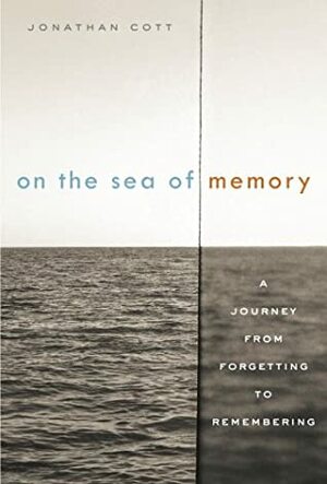 On the Sea of Memory: A Journey from Forgetting to Remembering by Jonathan Cott