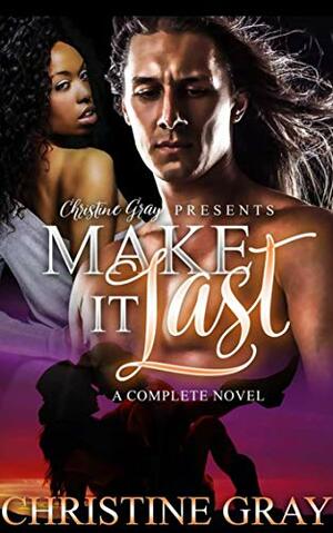 Make It Last by Christine Gray