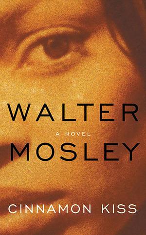 Cinnamon Kiss by Walter Mosley