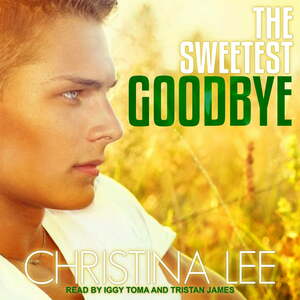 The Sweetest Goodbye by Christina Lee