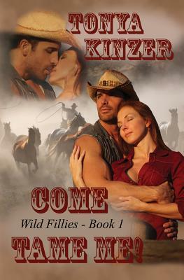 Come Tame Me by Tonya Kinzer