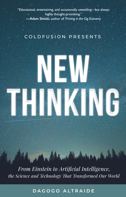 Coldfusion Presents: New Thinking: From Einstein to Artificial Intelligence, the Science and Technology That Transformed Our World (a Technology Gift by Dagogo Altraide