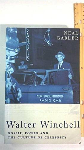 Walter Winchell Gossip Power & the Culture of Celebrity by Neal Gabler, Neal Gabler