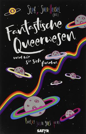 Fantastische Queerwesen: und wie sie sich finden by Stef
