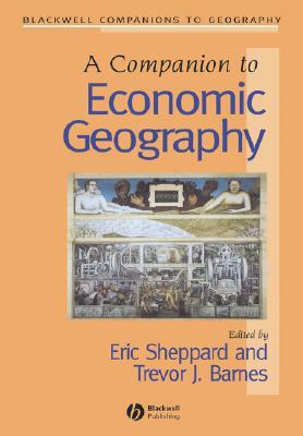 Companion to Economic Geography by Eric Sheppard