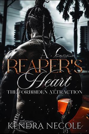 A Reaper's Heart: The Forbidden Attraction by Kendra Necole, Kendra Necole