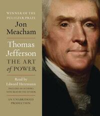 Thomas Jefferson: The Art of Power by Jon Meacham