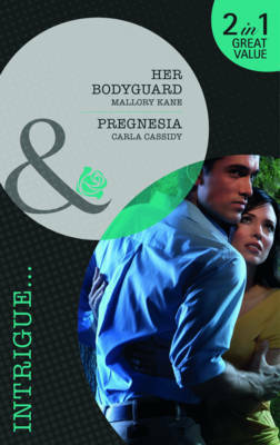 Her Bodyguard / Pregnesia by Carla Cassidy, Mallory Kane