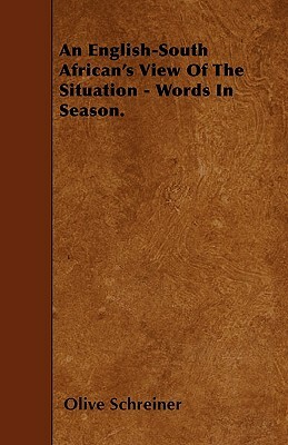 An English-South African's View Of The Situation - Words In Season. by Olive Schreiner