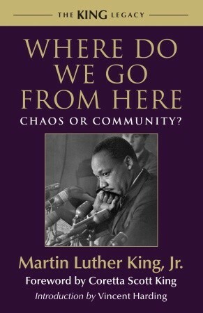 Where Do We Go from Here: Chaos or Community? by Martin Luther King Jr.