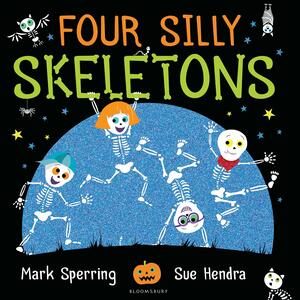 Four Silly Skeletons by Mark Sperring