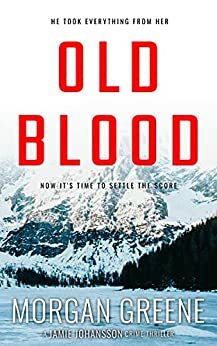 Old Blood (DI Jamie Johansson #3) by Morgan Greene