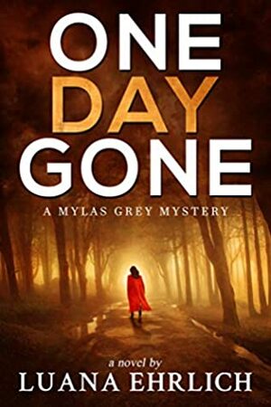 One Day Gone by Luana Ehrlich