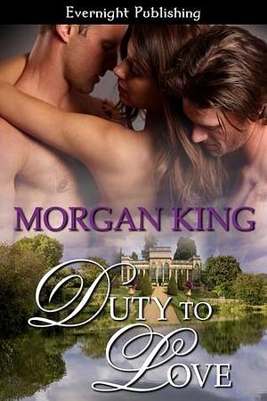 Duty to Love by Morgan King, Morgan King