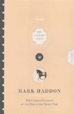 The Talking Horse and the Sad Girl and the Village Under the Sea: Poems by Mark Haddon