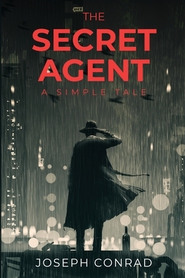 The Secret Agent: A Simple Tale by Joseph Conrad