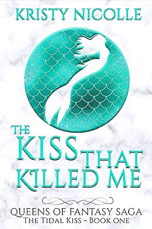 The Kiss That Killed Me by Kristy Nicolle