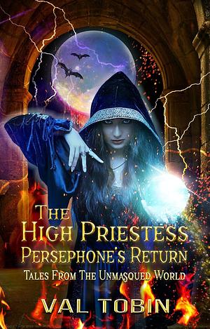 The High Priestess: Persephone's Return by Val Tobin