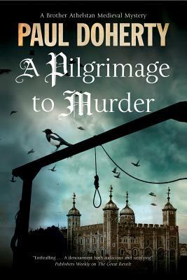 A Pilgrimage of Murder: A Medieval Mystery Set in 14th Century London by Paul Doherty
