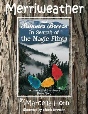 Merriweather and Summer Breeze in Search of the Magic Flints by Marcella Horn