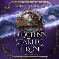 The Queen's Starfire Throne by Hailey Turner