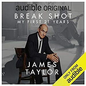Break Shot: My First 21 Years by James Taylor