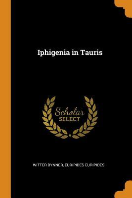 Iphigenia in Tauris by Euripides, Witter Bynner